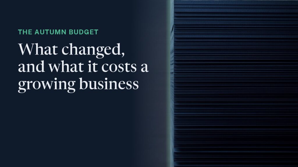 Cover: stacked archival paper edges in raking light, a single sheet edge lit green. Overlaid: "The Autumn Budget - what changed, and what it costs a growing business."