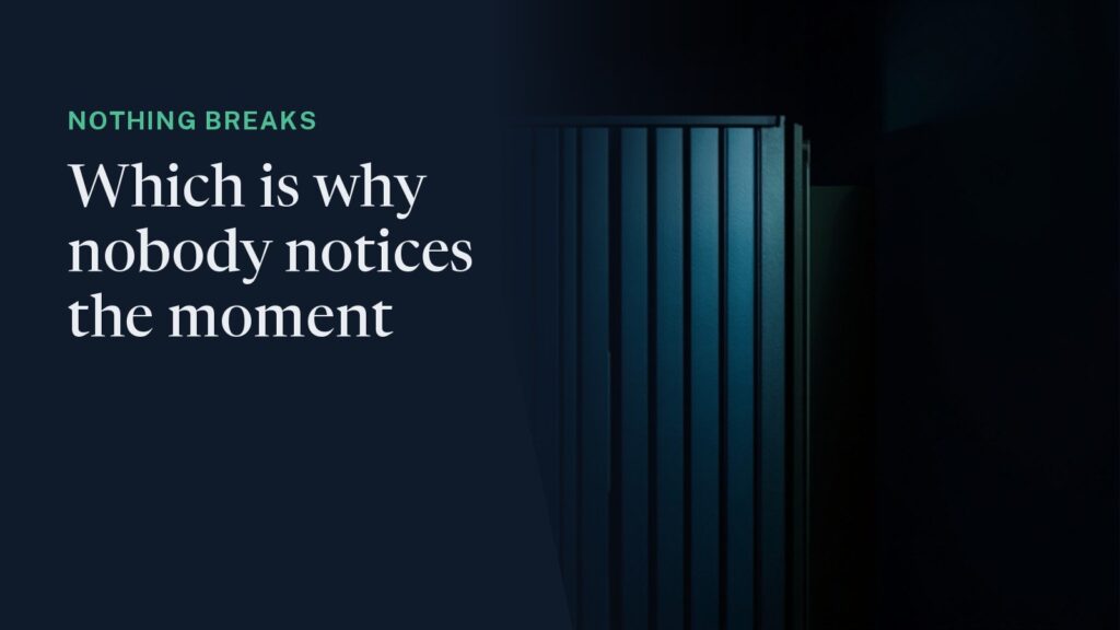 Cover: tall dark upright slats in low blue light, fading into shadow on the right. Overlaid: "Nothing breaks - which is why nobody notices the moment."